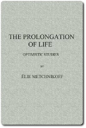 [Gutenberg 51521] • The Prolongation of Life: Optimistic Studies